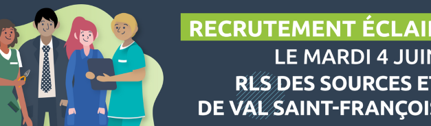 Le CIUSSS de l’Estrie-CHUS recrute à Val-des-Source et Windsor