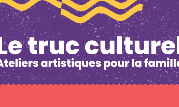 Un « Truc Culturel » à faire dans la MRC d’Arthabaska